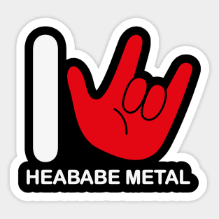 I love heababe metal Sticker